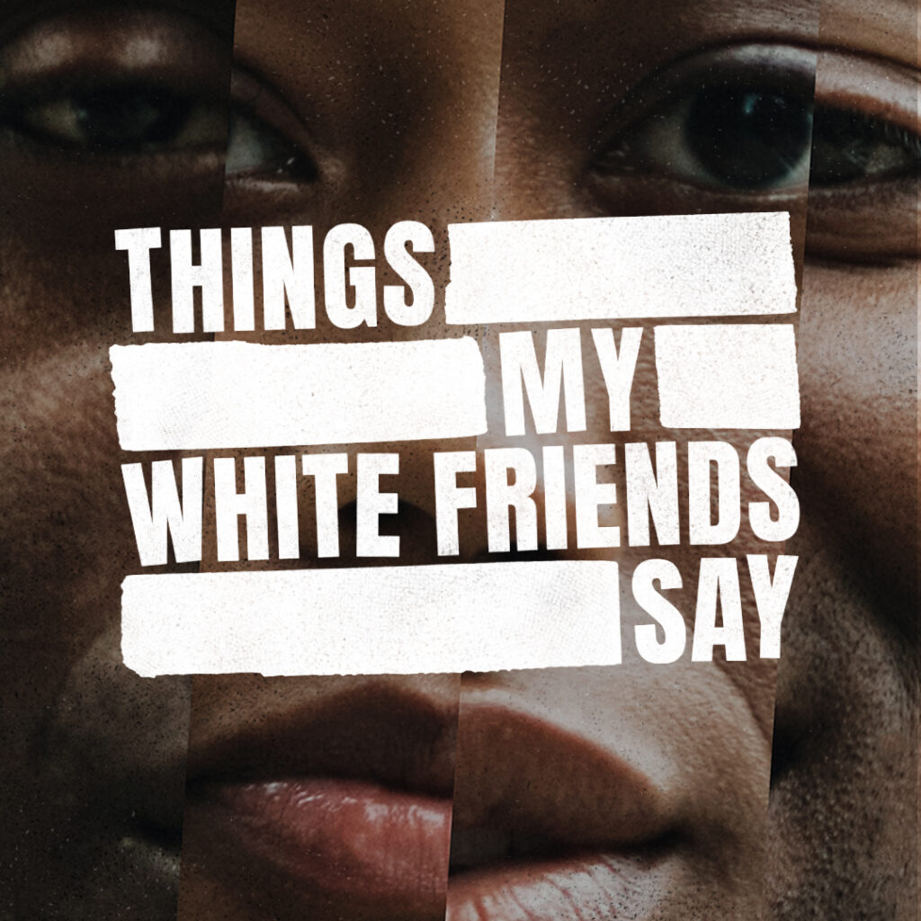 The promotional image for Things My White Friends Say - with that text overlaid on a composite image of a POC's face, created from multiple vertical strips of different facial features placed side by side.