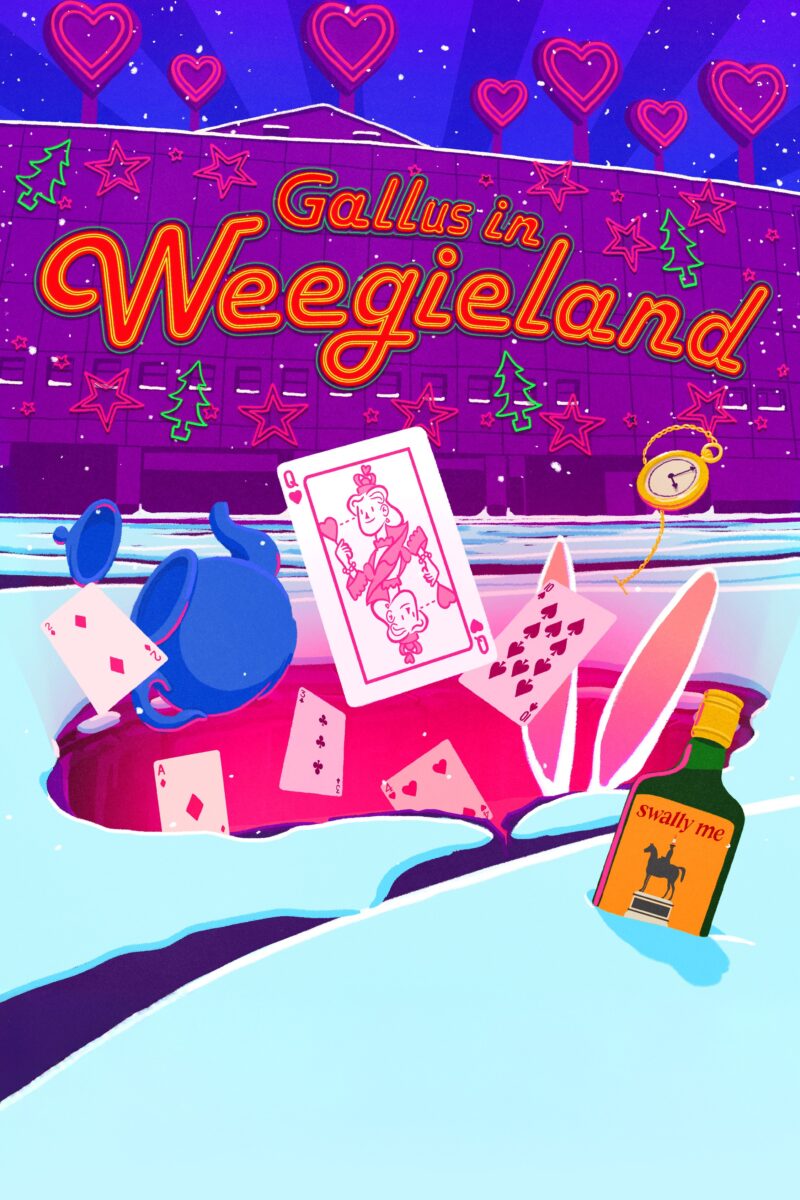 An illustration that shows the frontage of Glasgow's Barrowland Ballroom with the word Gallus in Weegieland in bright orange neon lights. The words are surrounded with stars, hearts and Christmas tree lights. A large pothole is in the centre of a snowy road. A teapot, a pocket watch, playing cards including one featuring the Queen of Hearts and some bunny ears are emerging from the pothole as if being tossed out. A green tonic wine bottle with the words Swally Me sticks out of the snow.